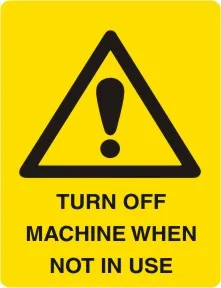 W 262 — WARNING - TURN OFF MACHINE WHEN NOT IN USE